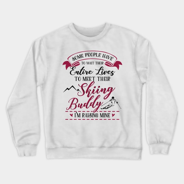 Skiing Buddy/Skiing Mom Crewneck Sweatshirt by KsuAnn